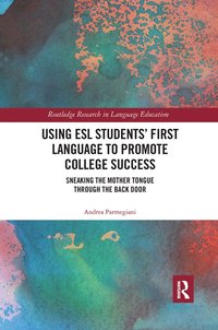bokomslag Using ESL Students' First Language to Promote College Success