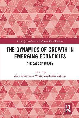 Arzu Akkoyunlu Wigley, Selim Çağatay, Selim Cagatay, Selim Ça&#287;atay - Dynamics of Growth in Emerging Economies, Häftad
