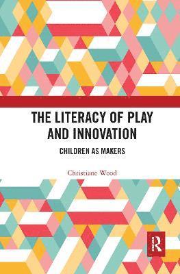 Christiane Wood - Literacy of Play and Innovation, Häftad