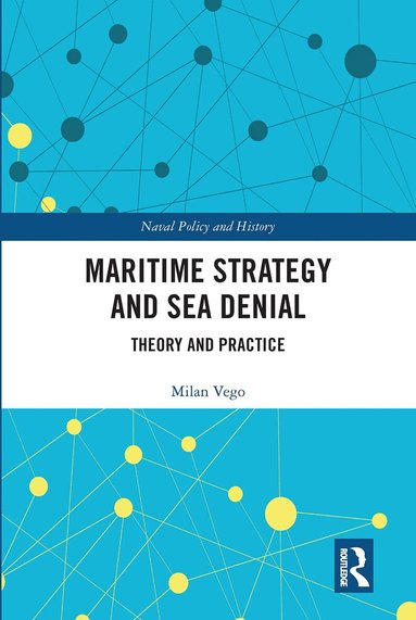 Milan Vego - Maritime Strategy and Sea Denial, Häftad