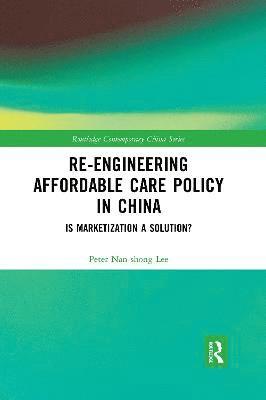Re-engineering Affordable Care Policy in China 1