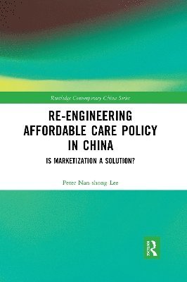 Re-engineering Affordable Care Policy in China 1