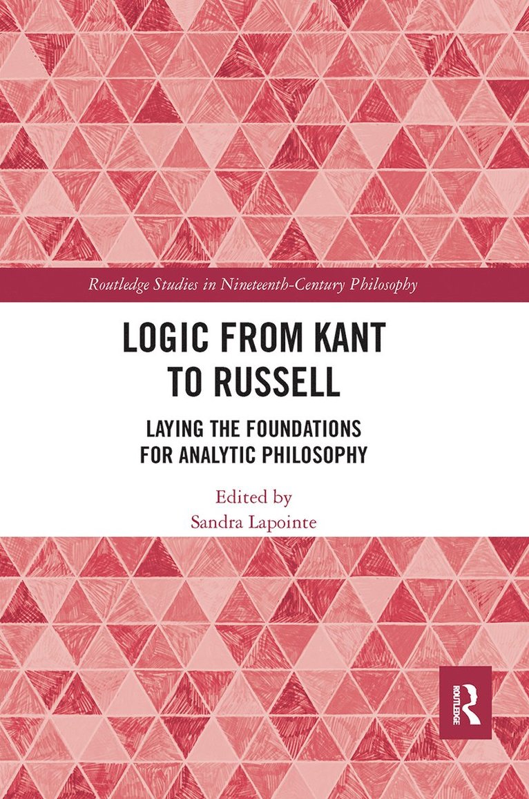 Sandra Lapointe - Logic from Kant to Russell, Häftad