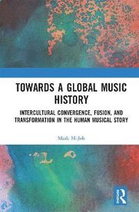 bokomslag Towards a Global Music History