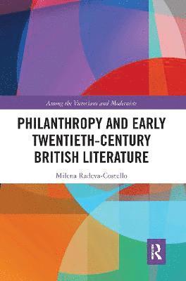 Philanthropy and Early Twentieth-Century British Literature 1