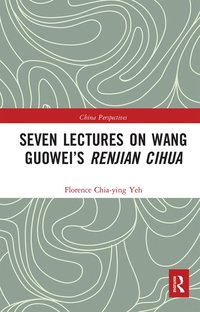 bokomslag Seven Lectures on Wang Guowei's Renjian Cihua