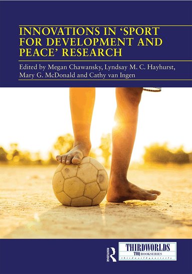 Megan Chawansky, Lyndsay Hayhurst, Mary G. McDonald, Cathy van Ingen - Innovations in 'Sport for Development and Peace' Research, Häftad
