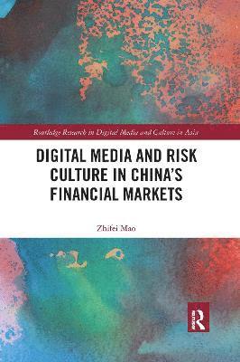 Digital Media and Risk Culture in Chinas Financial Markets 1