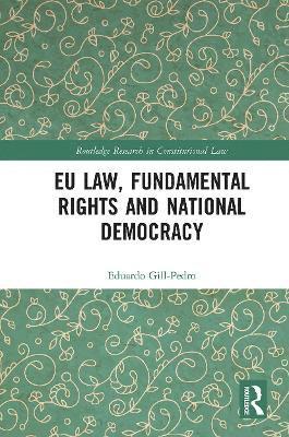 Eduardo Gill-Pedro - EU Law, Fundamental Rights and National Democracy, Häftad