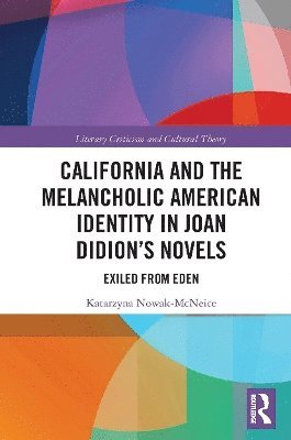 Katarzyna Nowak McNeice - California and the Melancholic American Identity in Joan Didion’s Novels, Häftad