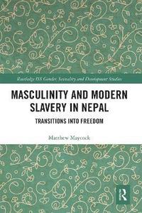 bokomslag Masculinity and Modern Slavery in Nepal