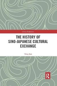 bokomslag The History of Sino-Japanese Cultural Exchange
