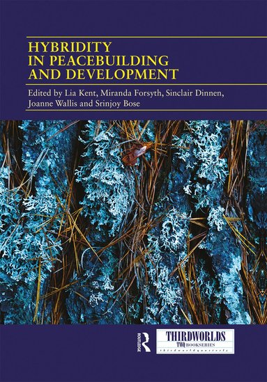 Lia Kent, Miranda Forsyth, Sinclair Dinnen, Joanne Wallis, Srinjoy Bose - Hybridity in Peacebuilding and Development, Häftad