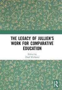 bokomslag The Legacy of Jullien's Work for Comparative Education