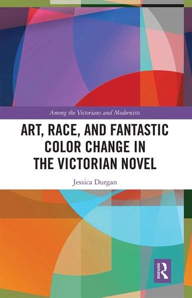 bokomslag Art, Race, and Fantastic Color Change in the Victorian Novel