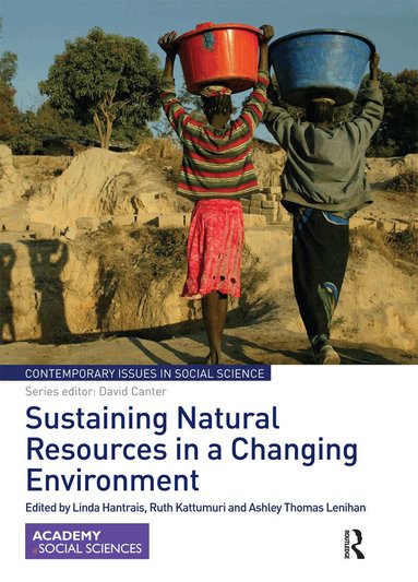 Linda Hantrais, Ruth Kattumuri, Ashley Thomas Lenihan - Sustaining Natural Resources in a Changing Environment, Häftad