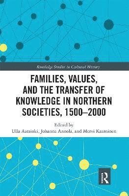 Families, Values, and the Transfer of Knowledge in Northern Societies, 15002000 1