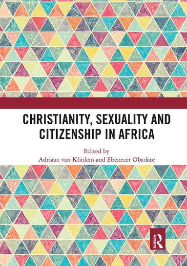 Adriaan van Klinken, Ebenezer Obadare - Christianity, Sexuality and Citizenship in Africa, Häftad