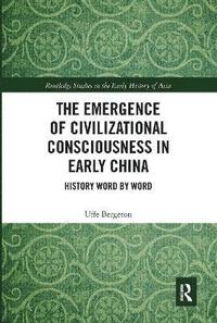 bokomslag The Emergence of Civilizational Consciousness in Early China