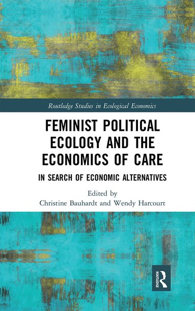 Christine Bauhardt, Wendy Harcourt - Feminist Political Ecology and the Economics of Care, Häftad