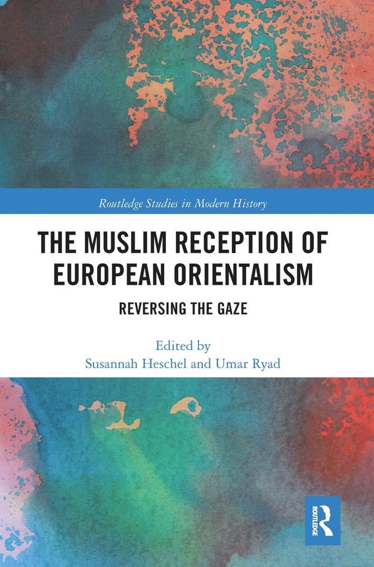 Susannah Heschel, Umar Ryad - Muslim Reception of European Orientalism, Häftad
