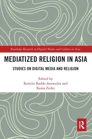 Kerstin Radde-Antweiler, Xenia Zeiler - Mediatized Religion in Asia, Häftad