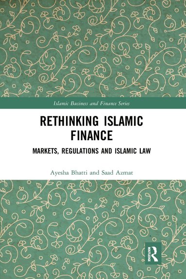 Ayesha Bhatti, Saad Azmat - Rethinking Islamic Finance, Häftad