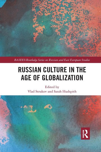 Vlad Strukov, Sarah Hudspith - Russian Culture in the Age of Globalization, Häftad