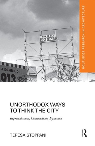Teresa Stoppani - Unorthodox Ways to Think the City, Häftad