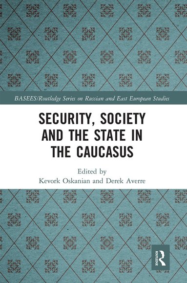 Kevork Oskanian, Derek Averre - Security, Society and the State in the Caucasus, Häftad