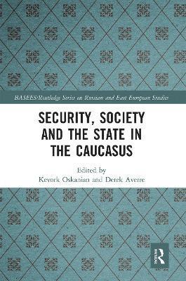 Kevork Oskanian, Derek Averre - Security, Society and the State in the Caucasus, Häftad