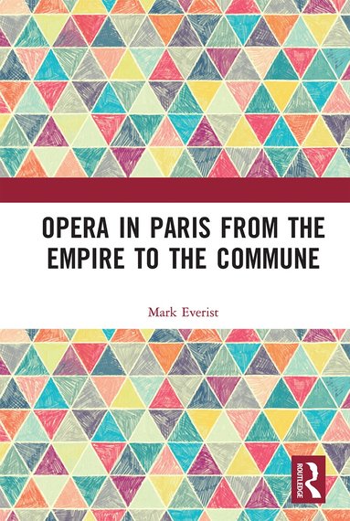 Mark Everist - Opera in Paris from the Empire to the Commune, Häftad