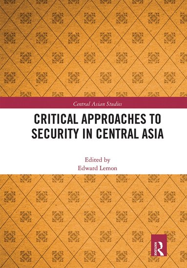 Edward Lemon - Critical Approaches to Security in Central Asia, Häftad