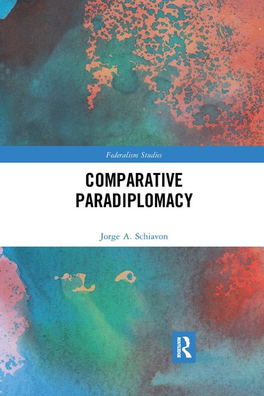 Jorge Schiavon - Comparative Paradiplomacy, Häftad