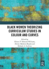 bokomslag Black Women Theorizing Curriculum Studies in Colour and Curves