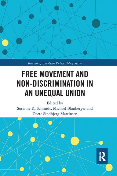 Susanne Schmidt, Michael Blauberger, Dorte Martinsen - Free Movement and Non-discrimination in an Unequal Union, Häftad