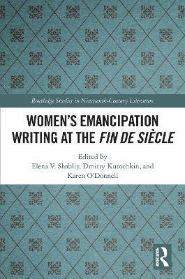 Elena V. Shabliy, Dmitry Kurochkin, O’Donnell Karen, O'Donnell Karen - Women's Emancipation Writing at the Fin de Siecle, Häftad