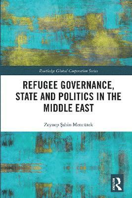 Refugee Governance, State and Politics in the Middle East 1
