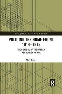bokomslag Policing the Home Front 1914-1918