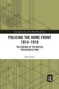 bokomslag Policing the Home Front 1914-1918