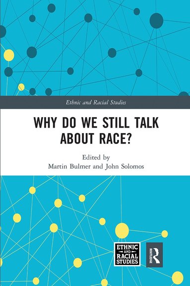 Martin Bulmer, John Solomos - Why Do We Still Talk About Race?, Häftad