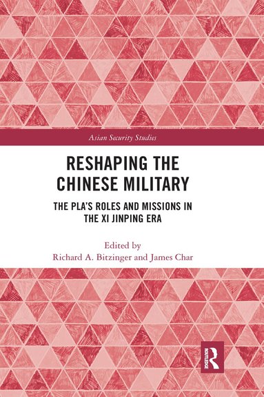 Richard A. Bitzinger, James Char - Reshaping the Chinese Military, Häftad