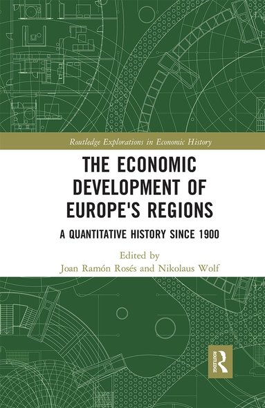 Joan Ramón Rosés, Nikolaus Wolf - Economic Development of Europe's Regions, Häftad