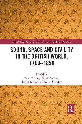 Sound, Space and Civility in the British World, 1700-1850 1
