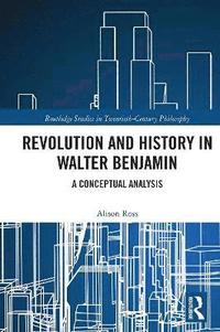 bokomslag Revolution and History in Walter Benjamin