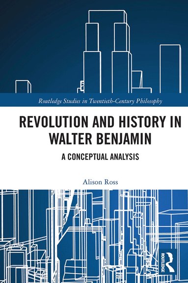 Alison Ross - Revolution and History in Walter Benjamin, Häftad