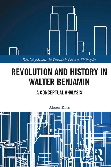 bokomslag Revolution and History in Walter Benjamin