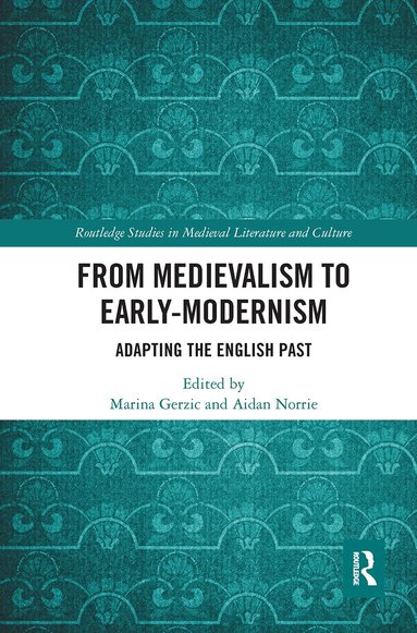 Marina Gerzic, Aidan Norrie - From Medievalism to Early-Modernism, Häftad