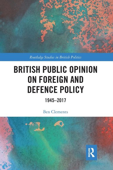 Ben Clements - British Public Opinion on Foreign and Defence Policy, Häftad