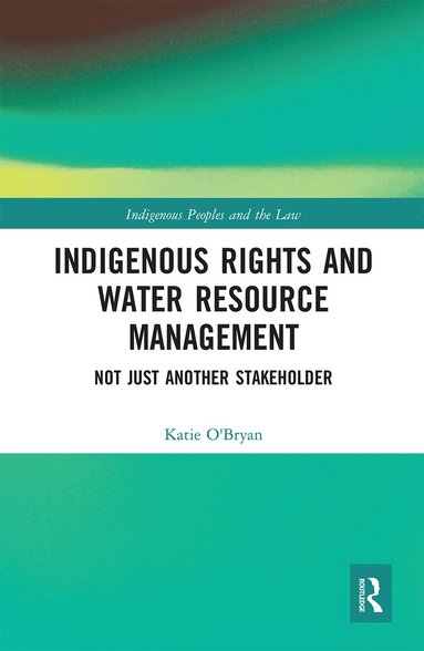 Katie O'Bryan - Indigenous Rights and Water Resource Management, Häftad